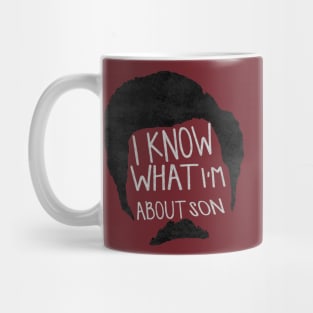 I know what im about son Mug